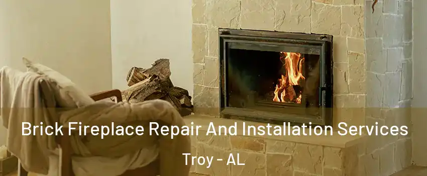  Brick Fireplace Repair And Installation Services Troy - AL