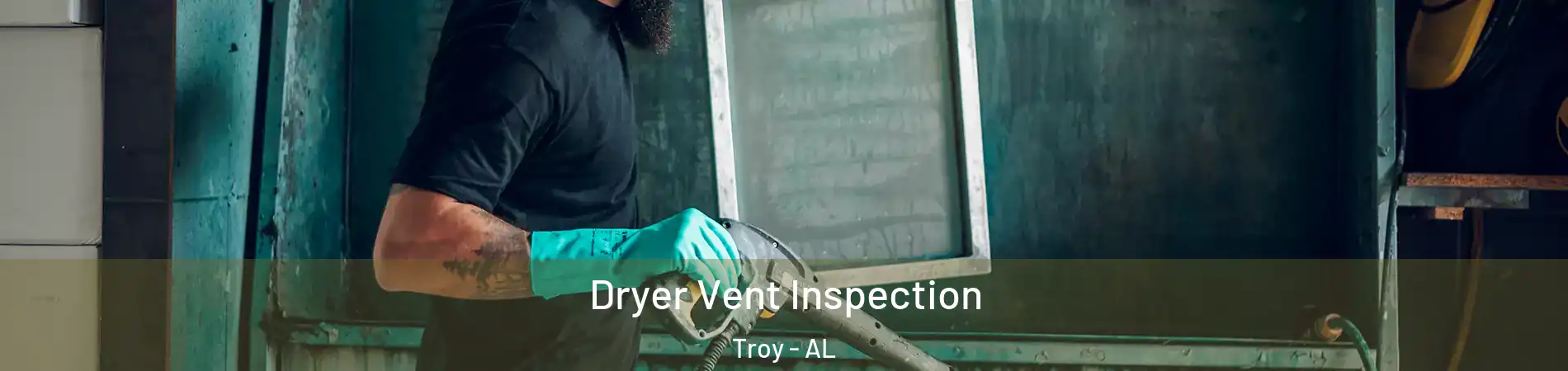  Dryer Vent Inspection Troy - AL
