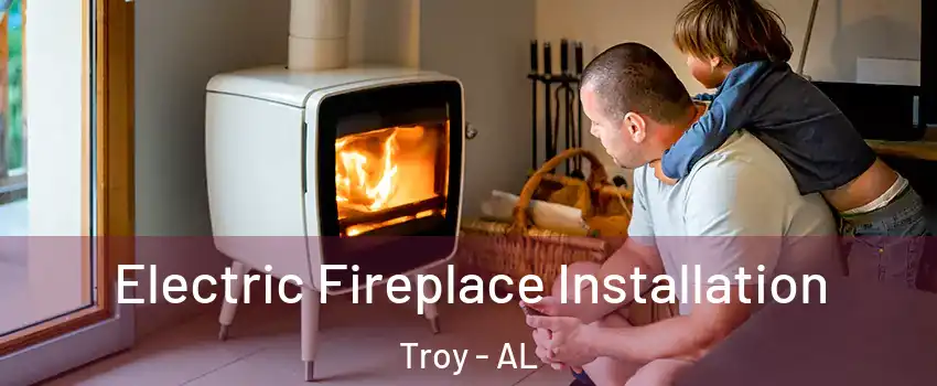 Electric Fireplace Installation Troy - AL