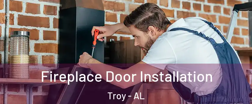  Fireplace Door Installation Troy - AL
