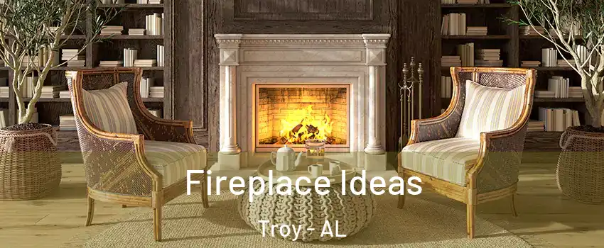  Fireplace Ideas Troy - AL