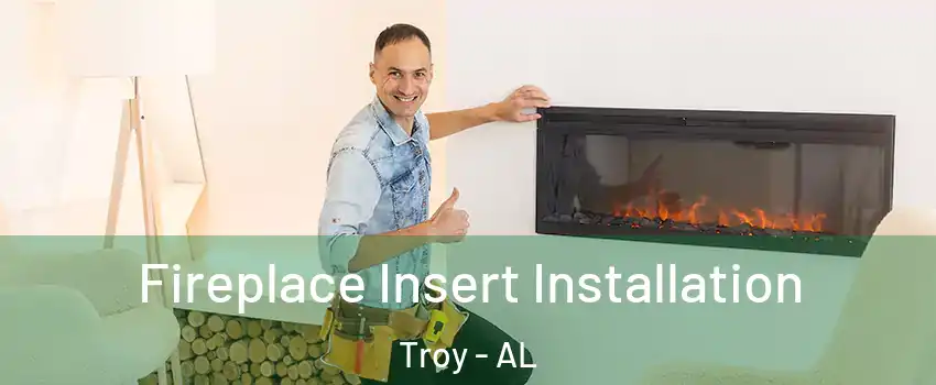  Fireplace Insert Installation Troy - AL