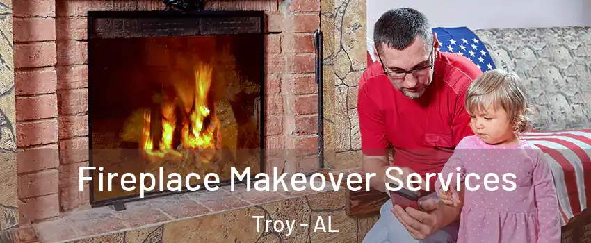  Fireplace Makeover Services Troy - AL