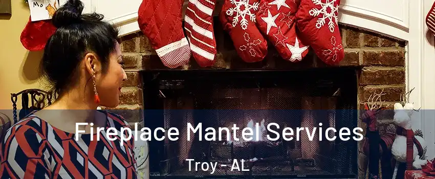  Fireplace Mantel Services Troy - AL