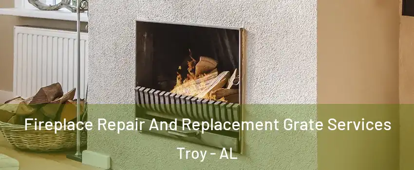  Fireplace Repair And Replacement Grate Services Troy - AL