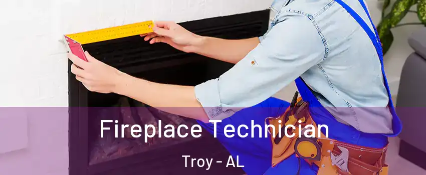 Fireplace Technician Troy - AL