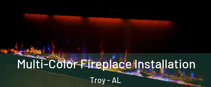  Multi-Color Fireplace Installation Troy - AL