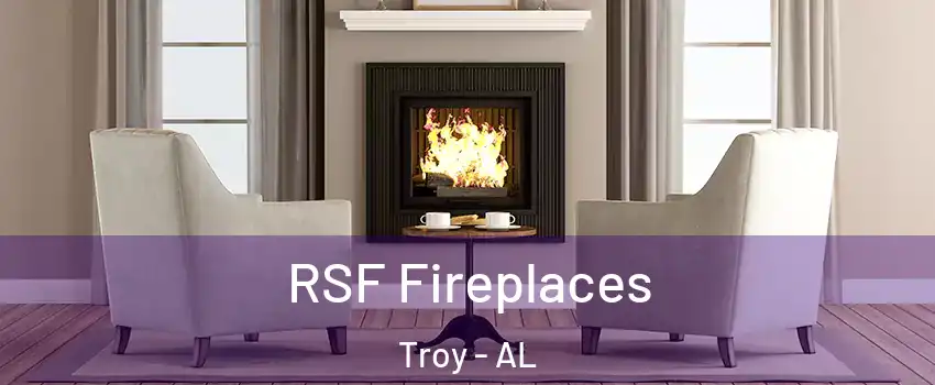  RSF Fireplaces Troy - AL