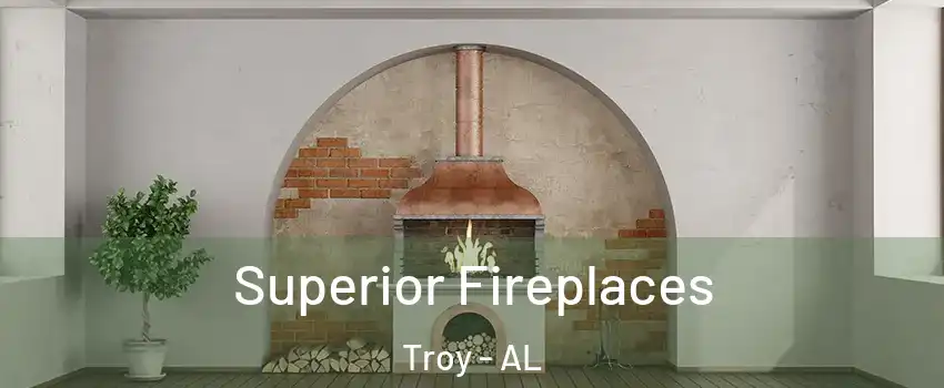  Superior Fireplaces Troy - AL